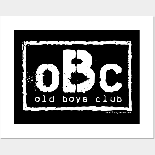 Old Boys Club (OBC) Wall Art by Beerleagueheroes.com Merch Store